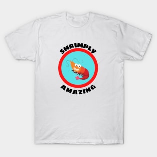 Shrimply Amazing - Shrimp Pun T-Shirt